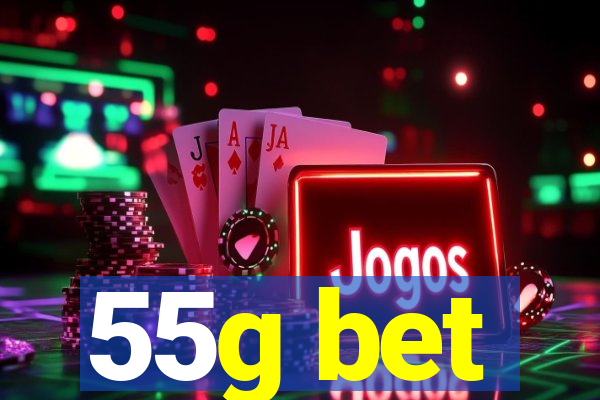 55g bet